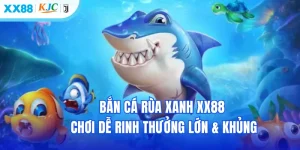 Bắn Cá Rùa Xanh XX88 - Chơi Dễ Rinh Thưởng Lớn & Khủng