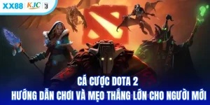 Cá Cược Dota 2 - Hướng Dẫn Chơi Và Mẹo Thắng Lớn Cho Người Mới
