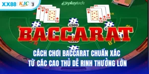 Cách Chơi Baccarat Chuẩn Xác Từ Các Cao Thủ Dễ Rinh Thưởng Lớn