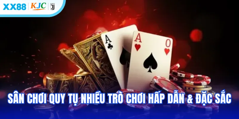 Sân chơi quy tụ nhiều trò chơi hấp dẫn & đặc sắc