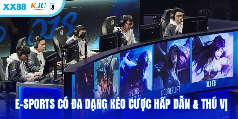 E-sports có đa dạng kèo cược hấp dẫn & thú vị