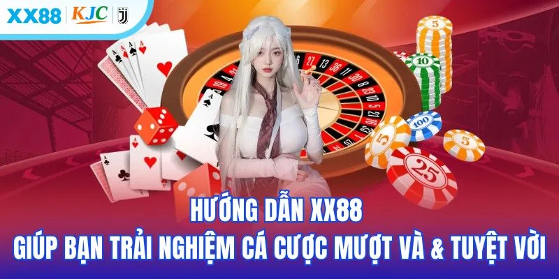 Hướng dẫn XX88 giúp bạn trải nghiệm cá cược mượt và & tuyệt vời