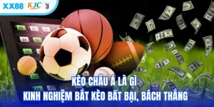 Kèo Châu Á Là Gì - Kinh Nghiệm Bắt Kèo Bất Bại, Bách Thắng