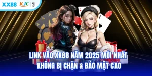 Link Vào XX88 Năm 2025 Mới Nhất Không Bị Chặn & Bảo Mật Cao