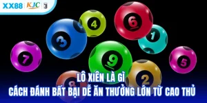 Lô Xiên Là Gì? Cách Đánh Bất Bại Dễ Ăn Thưởng Lớn Từ Cao Thủ