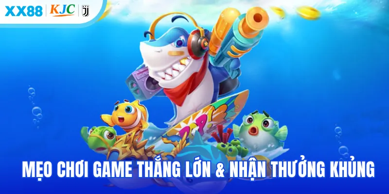 Mẹo chơi game thắng lớn & nhận thưởng khủng