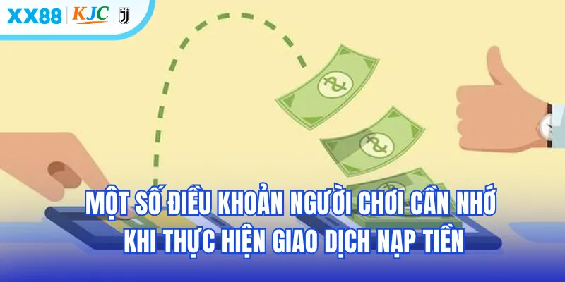 Một số điều khoản người chơi cần nhớ khi thực hiện giao dịch nạp tiền