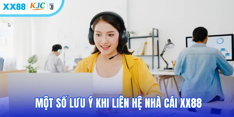 Một số lưu ý khi liên hệ nhà cái XX88