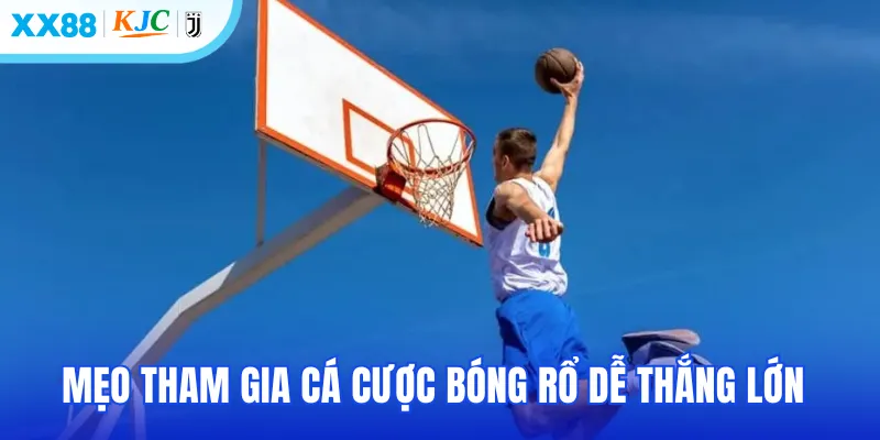Một số mẹo tham gia cá cược bộ môn bóng rổ dễ thắng lớn