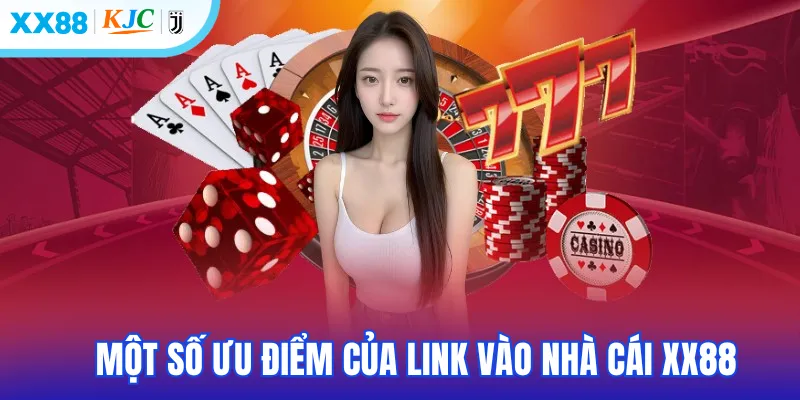 Một số ưu điểm của link vào nhà cái XX88
