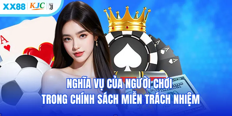 Nghĩa vụ của người chơi trong chính sách miễn trách nhiệm