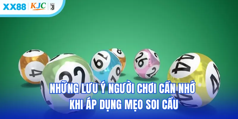 Những lưu ý người chơi cần nhớ khi áp dụng mẹo soi cầu
