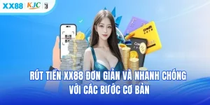Rút Tiền XX88 Đơn Giản Và Nhanh Chóng Với Các Bước Cơ Bản