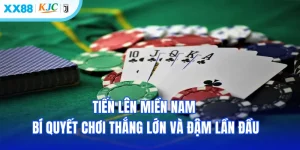 Tiến Lên Miền nam - Bí Quyết Chơi Thắng Lớn Và Đậm Lần Đầu